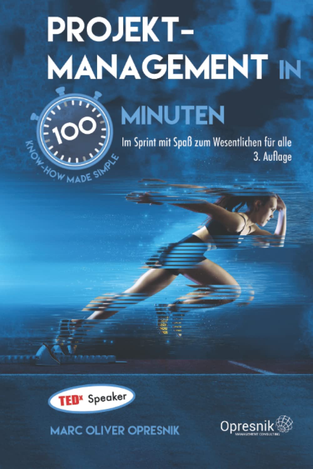 Projektmanagement in 100 Minuten: Im Sprint mit Spaß zum Wesentlichen für alle book