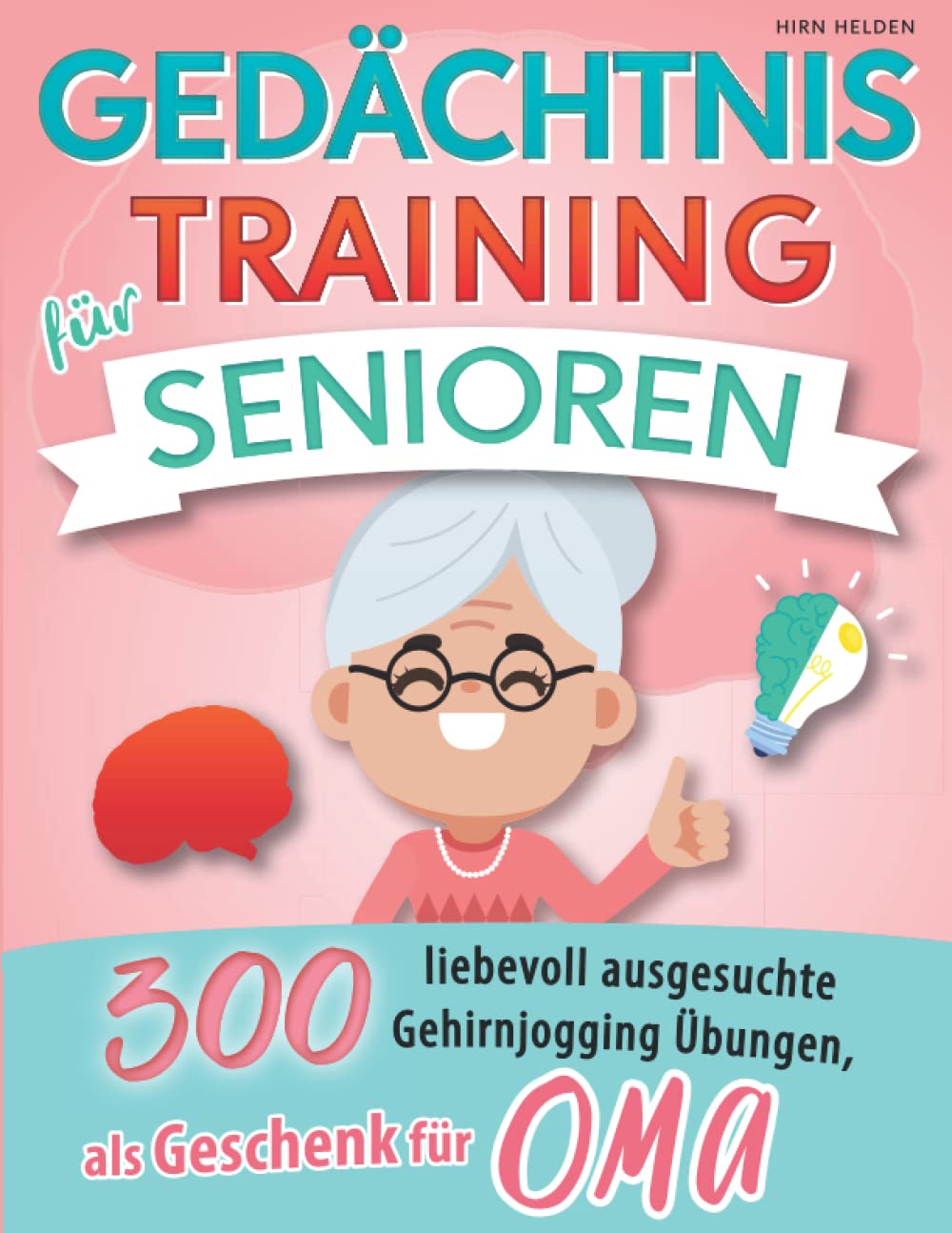 Gedächtnistraining für Senioren: 300 liebevoll ausgesuchte Gehirnjogging Übungen, als Geschenk für OMA Leisure & Fun