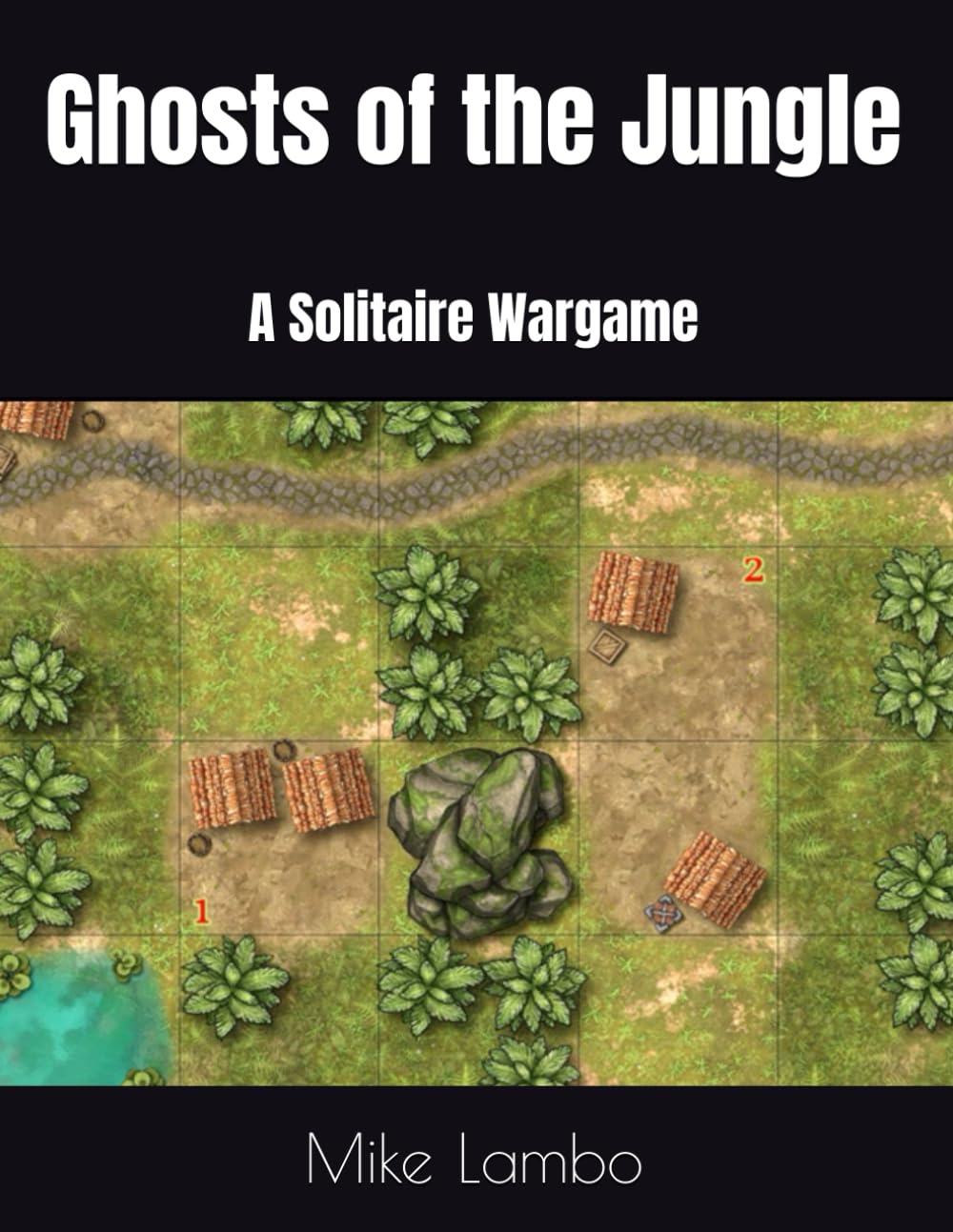Ghosts of the Jungle: A Solitaire Wargame (Mike Lambo Solitaire Book Games) Leisure & Fun