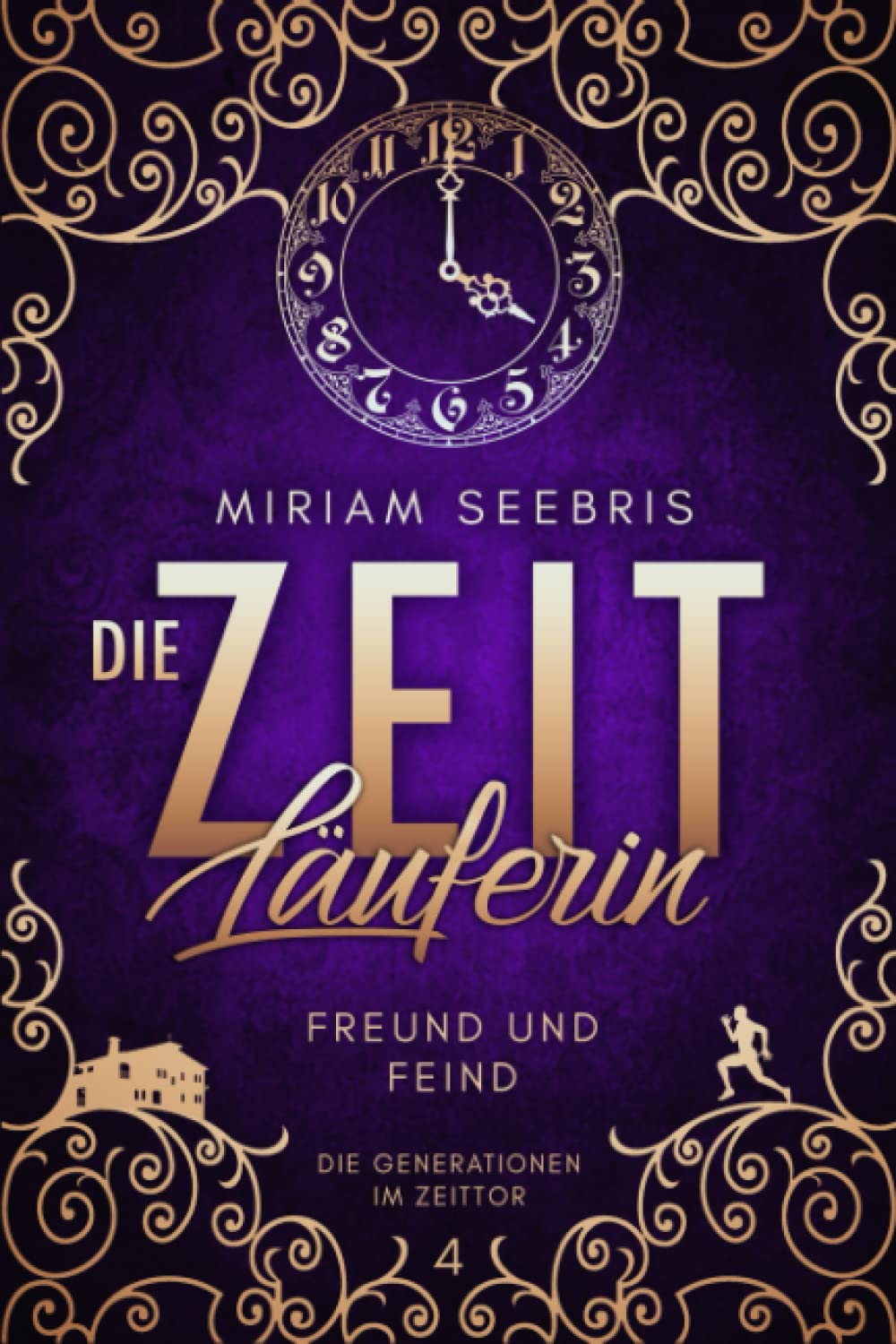 Die Zeitläuferin - Freund und Feind (Die Generationen im Zeittor, Band 4) Fiction