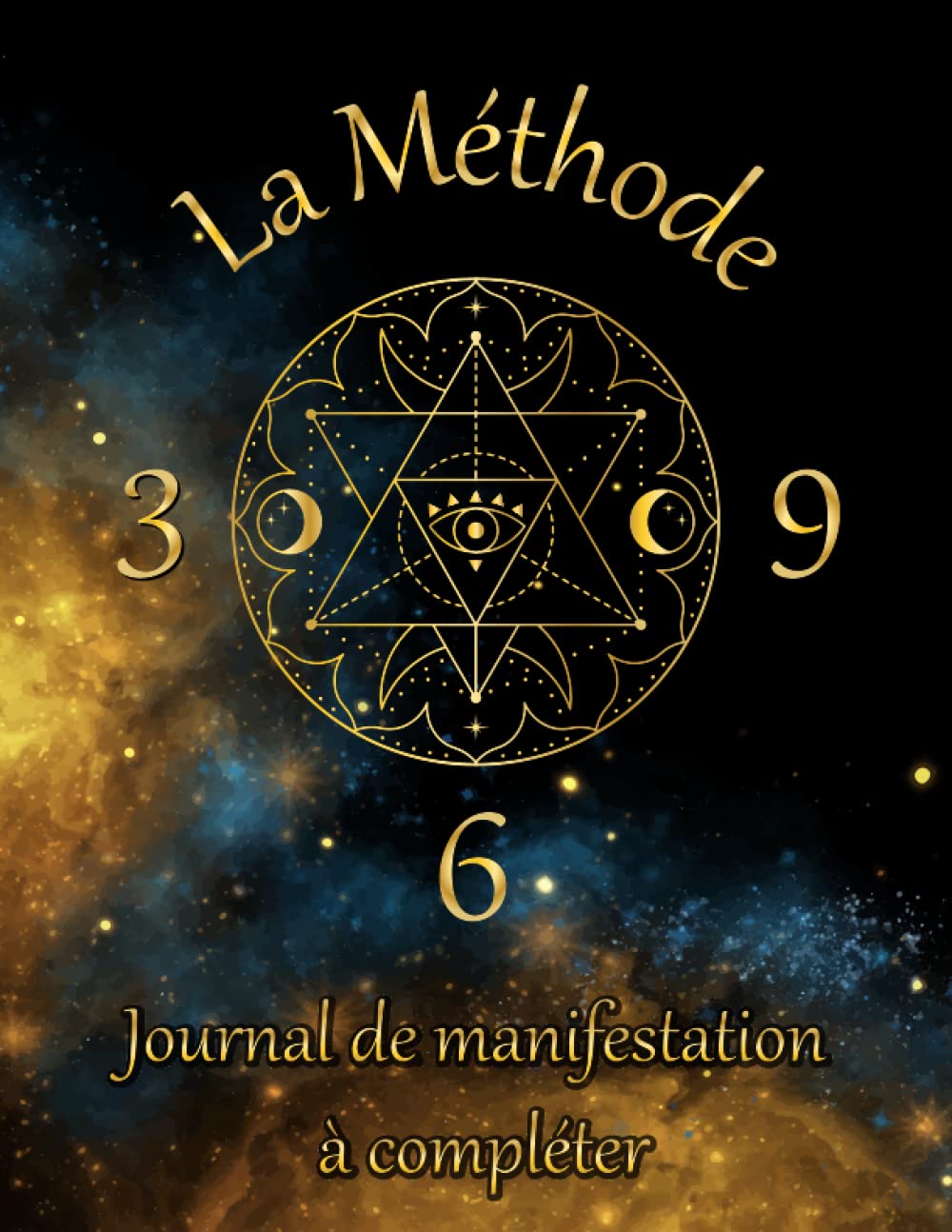 La Méthode 369 Journal de Manifestation à Remplir: Noter vos affirmations et manifestations pour un cycle de 45 jours | méthode Nikola Tesla | loi de l'attraction 3 6 9 | Magie de l'univers Religion & Esotericism