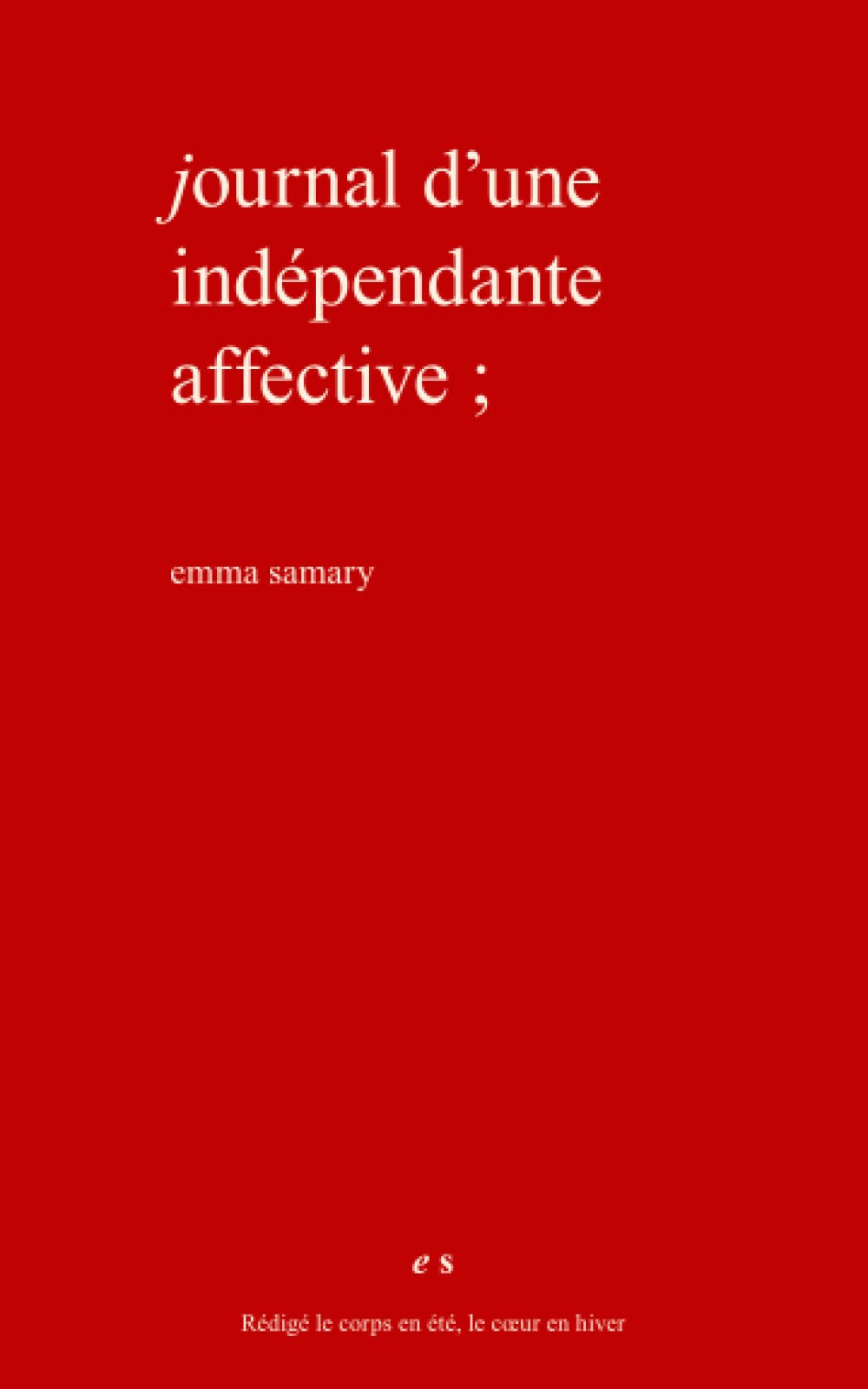 Journal d'une indépendante affective (Le cœur des femmes) Poetry