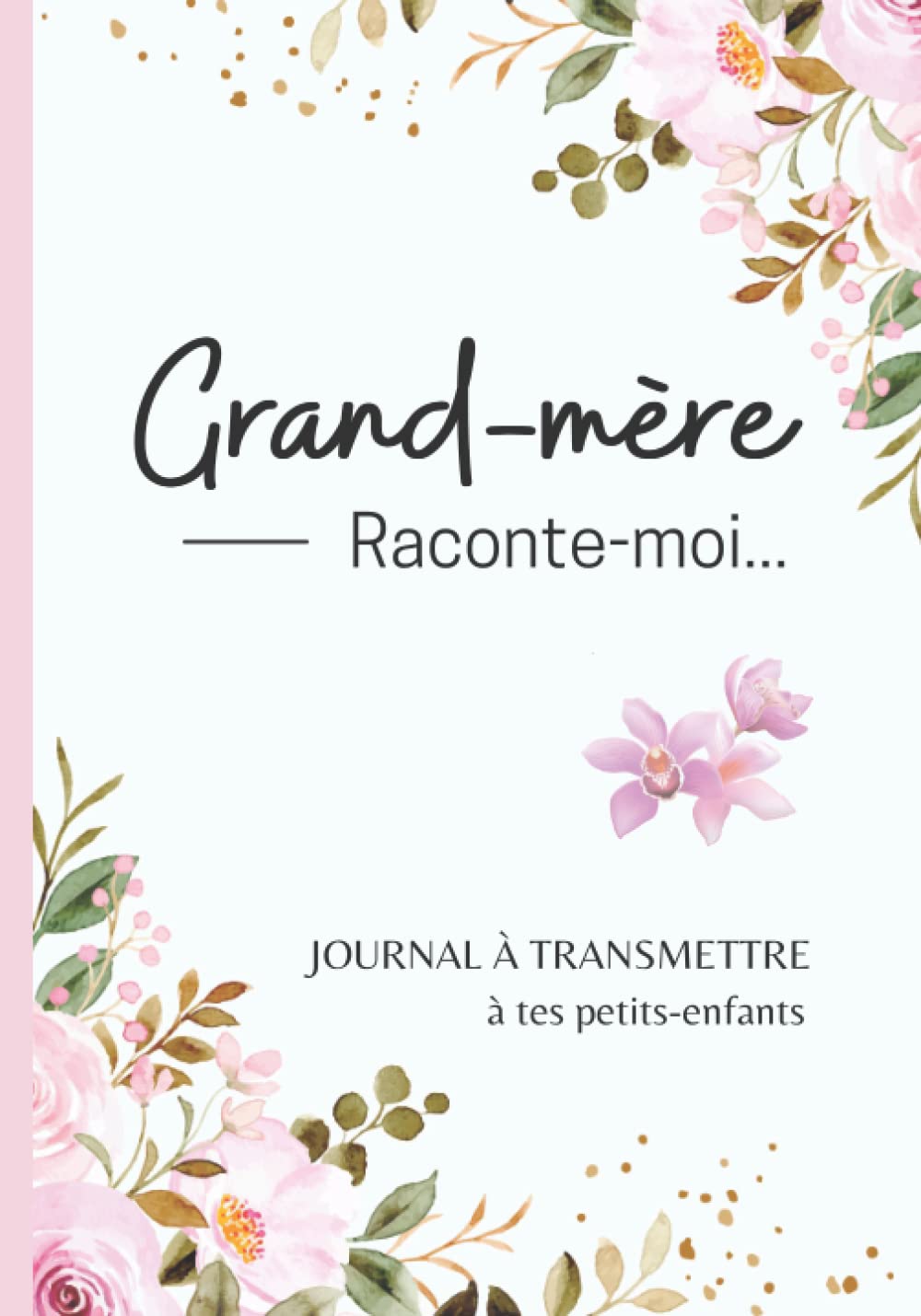 Grand-mère raconte-moi...: livre mémoire à compléter et à écrire par/avec sa mamie pour connaître le récit de sa vie | Mamy dis nous tout de toi, tes ... : fête des grands mères, anniversaire, Noël Lifestyle