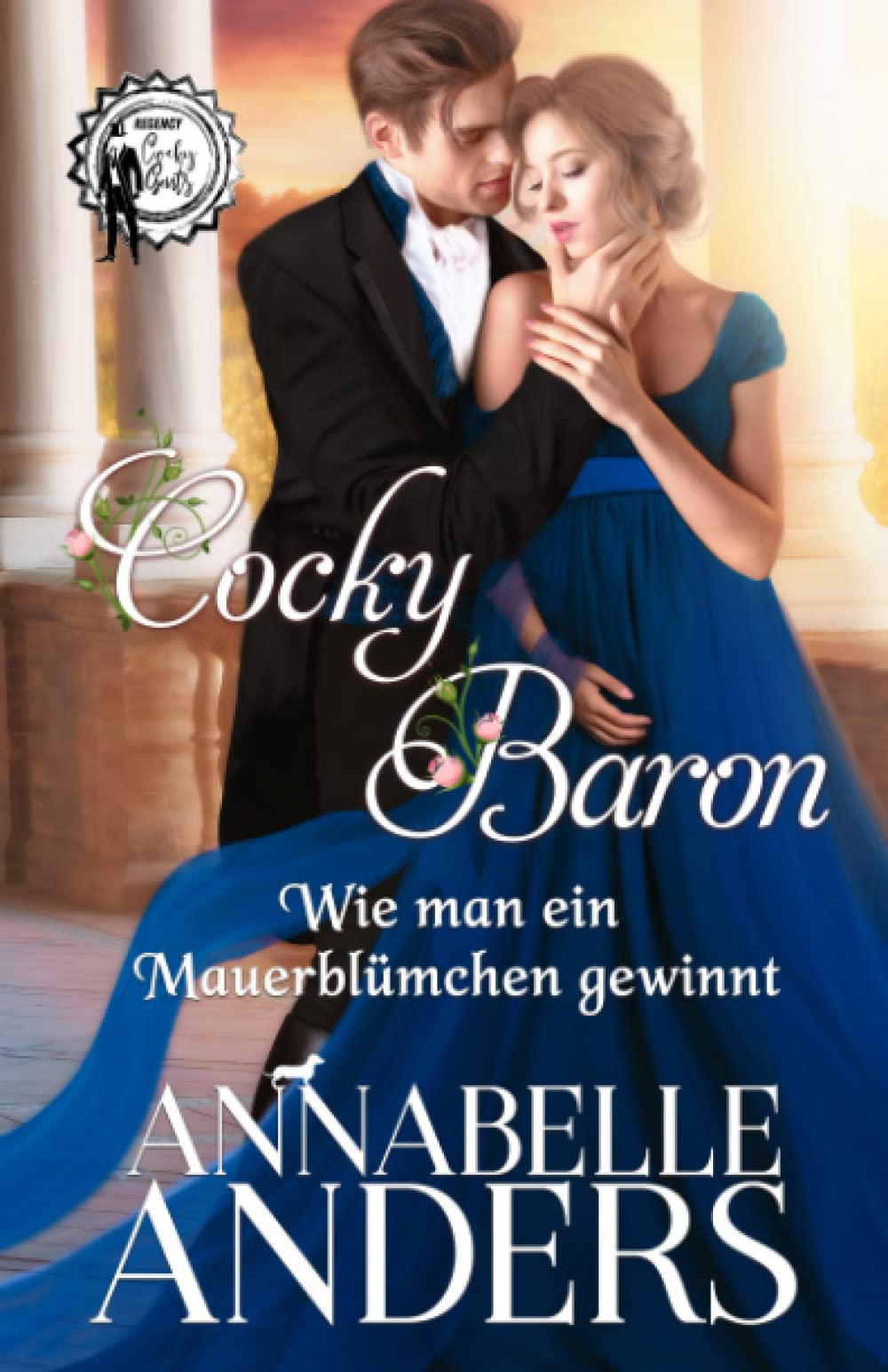 Cocky Baron - Wie man ein Mauerblümchen gewinnt (Regency Cocky Gents, Band 2) Historical Fiction