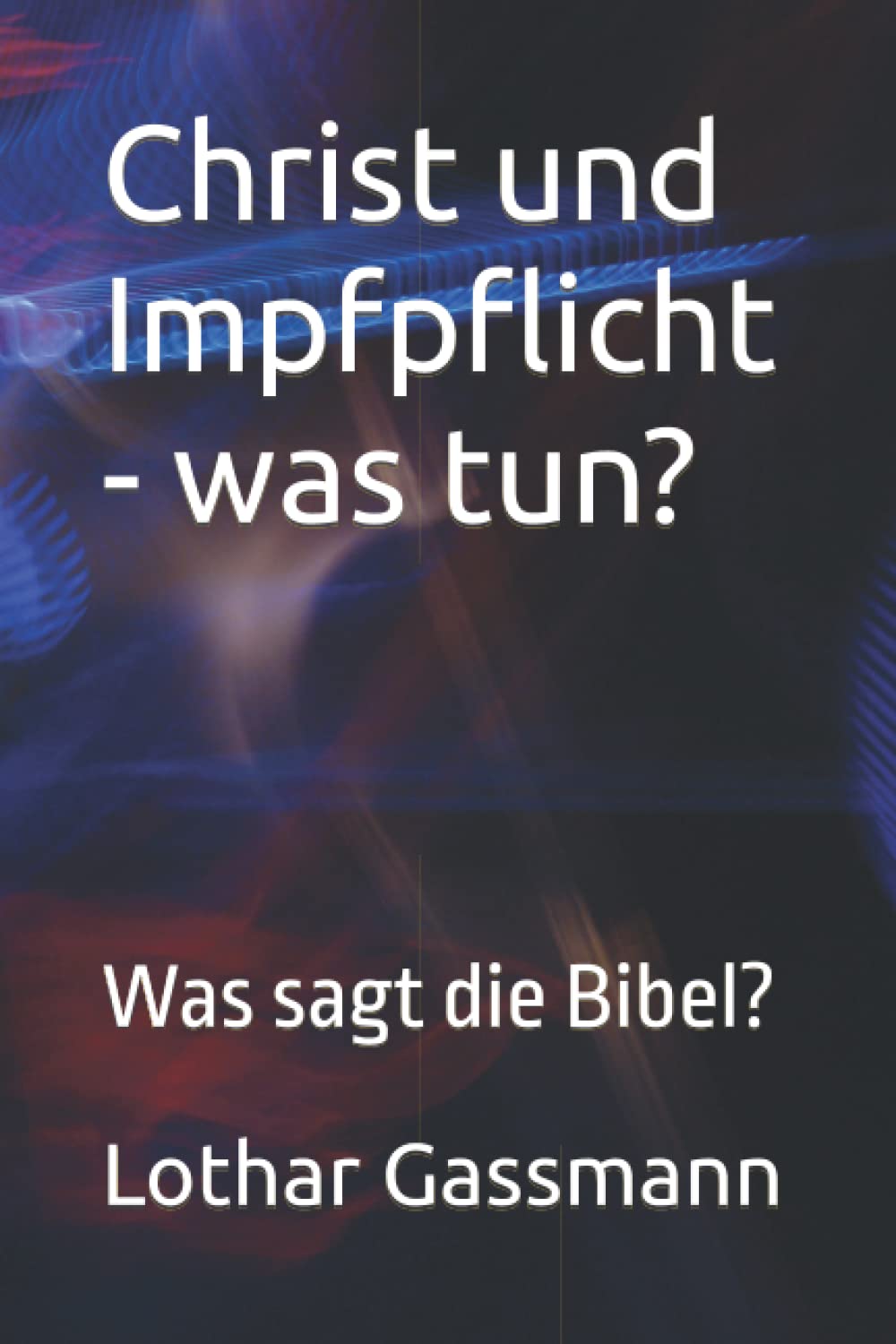 Christ und Impfpflicht - was tun?: Was sagt die Bibel? Medicine