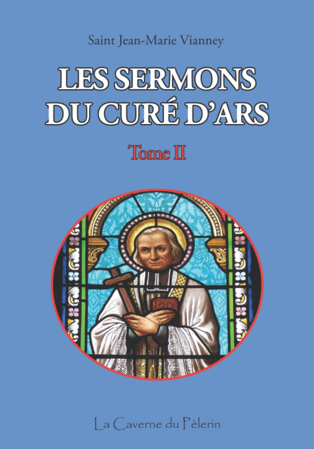 Sermons du Curé d'Ars, Tome II, Saint-Jean Marie Vianney book