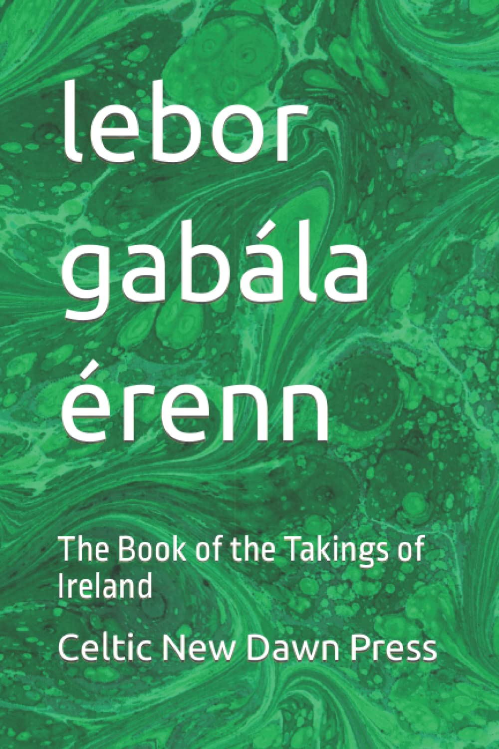 lebor gabála érenn: The Book of the Takings of Ireland (Mythology, Band 1) Fairy Tales & Legends