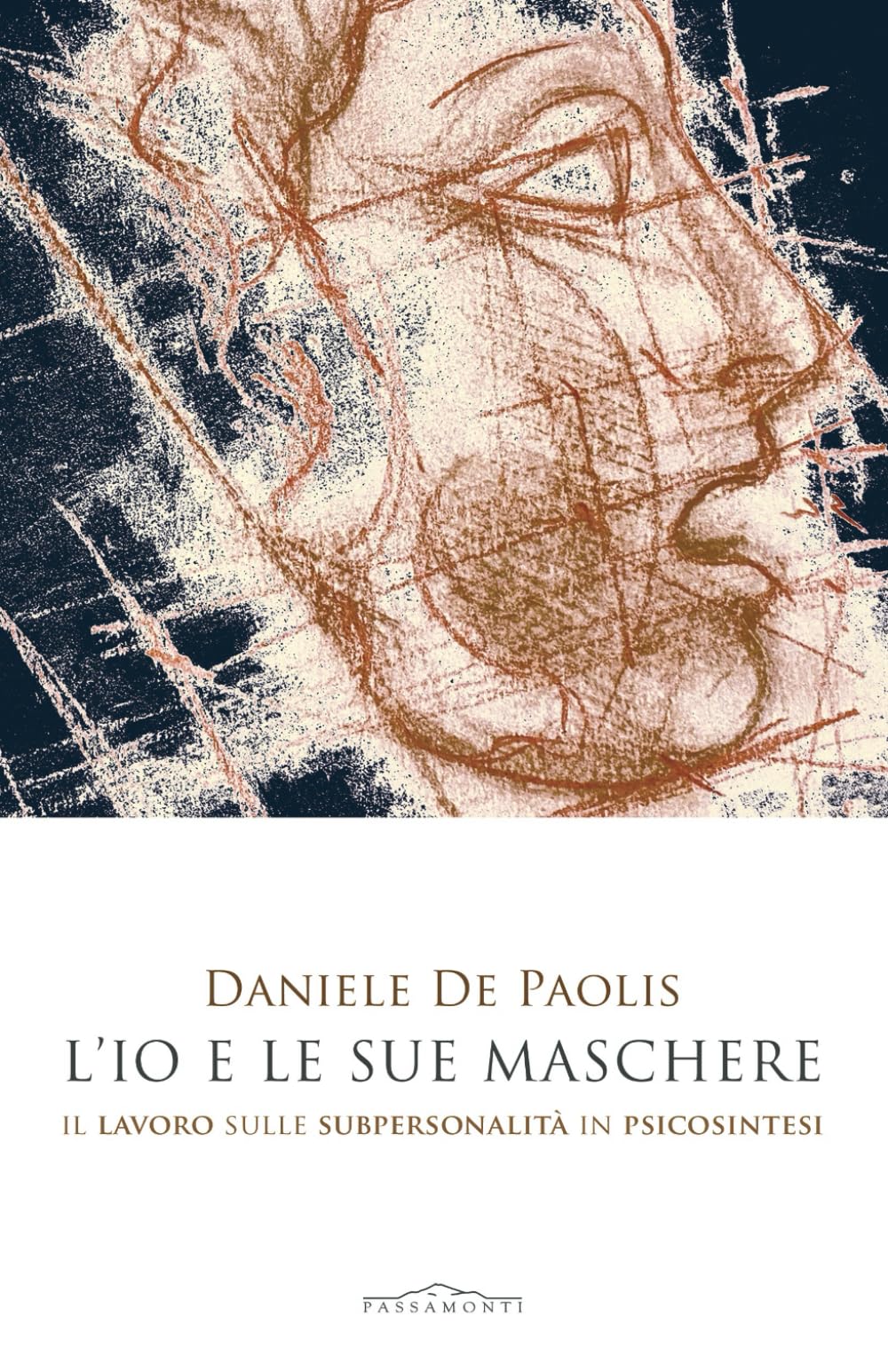 L'io e le sue maschere. Il lavoro sulle subpersonalità in psicosintesi Psychology