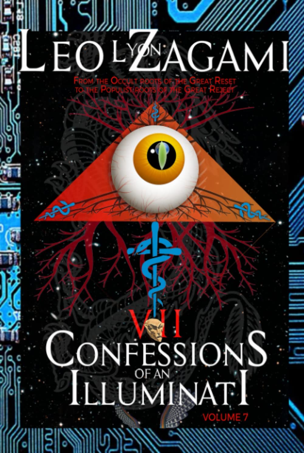 Confessions of an Illuminati Volume 7: From the Occult Roots of the Great Reset to the Populist Roots of The Great Reject Politics & History