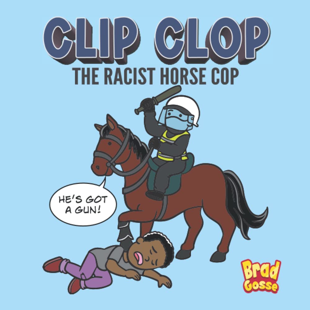 Clip Clop: The Racist Horse Cop (Rejected Children's Books) Poetry