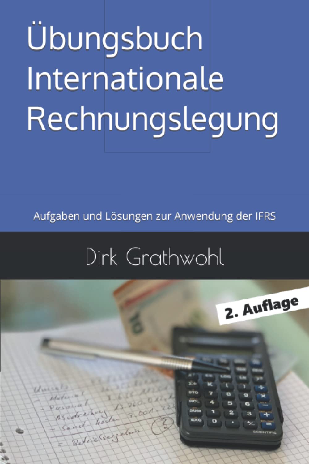 Übungsbuch Internationale Rechnungslegung: Aufgaben und Lösungen zur Anwendung der IFRS Business, Finance & Career