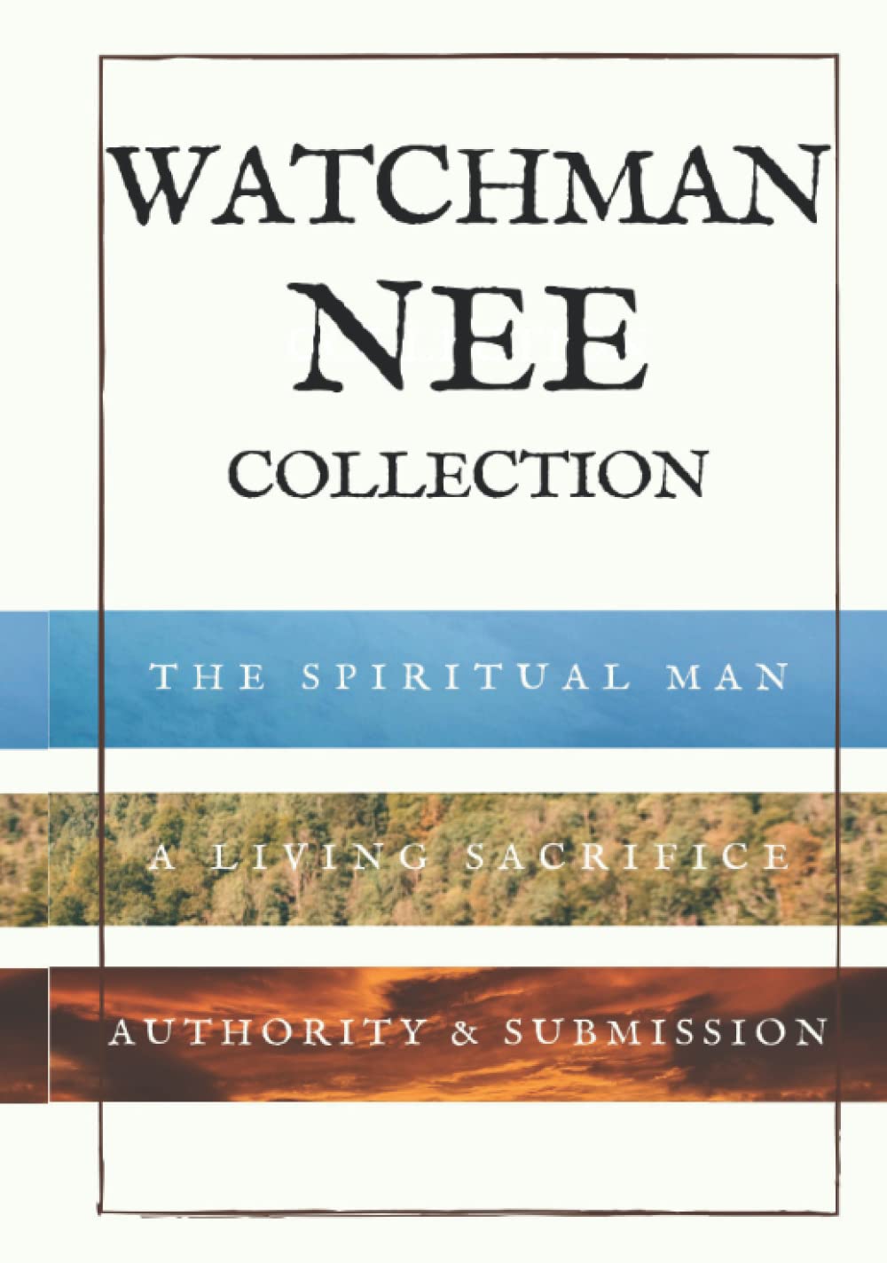 Watchman Nee Collection: The Spiritual Man, A Living Sacrifice and Authority & Submission Religion & Esotericism