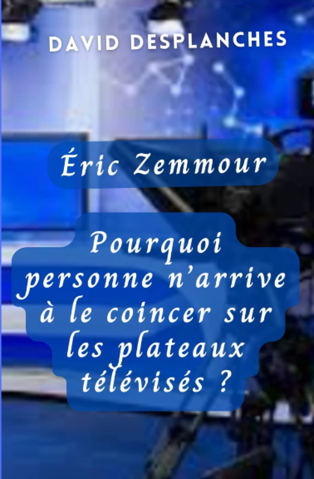 ÉRIC ZEMMOUR: POURQUOI PERSONNE N’ARRIVE À LE COINCER SUR LES PLATEAUX TÉLÉVISÉS ? book