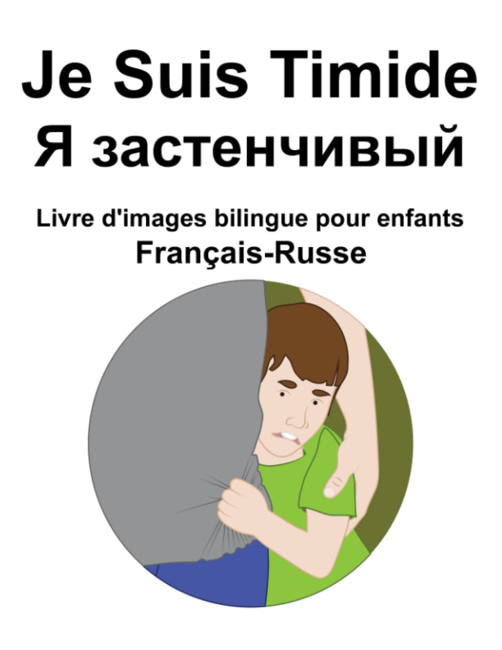 Français-Russe Je Suis Timide / Я застенчивый Livre d'images bilingue pour enfants book