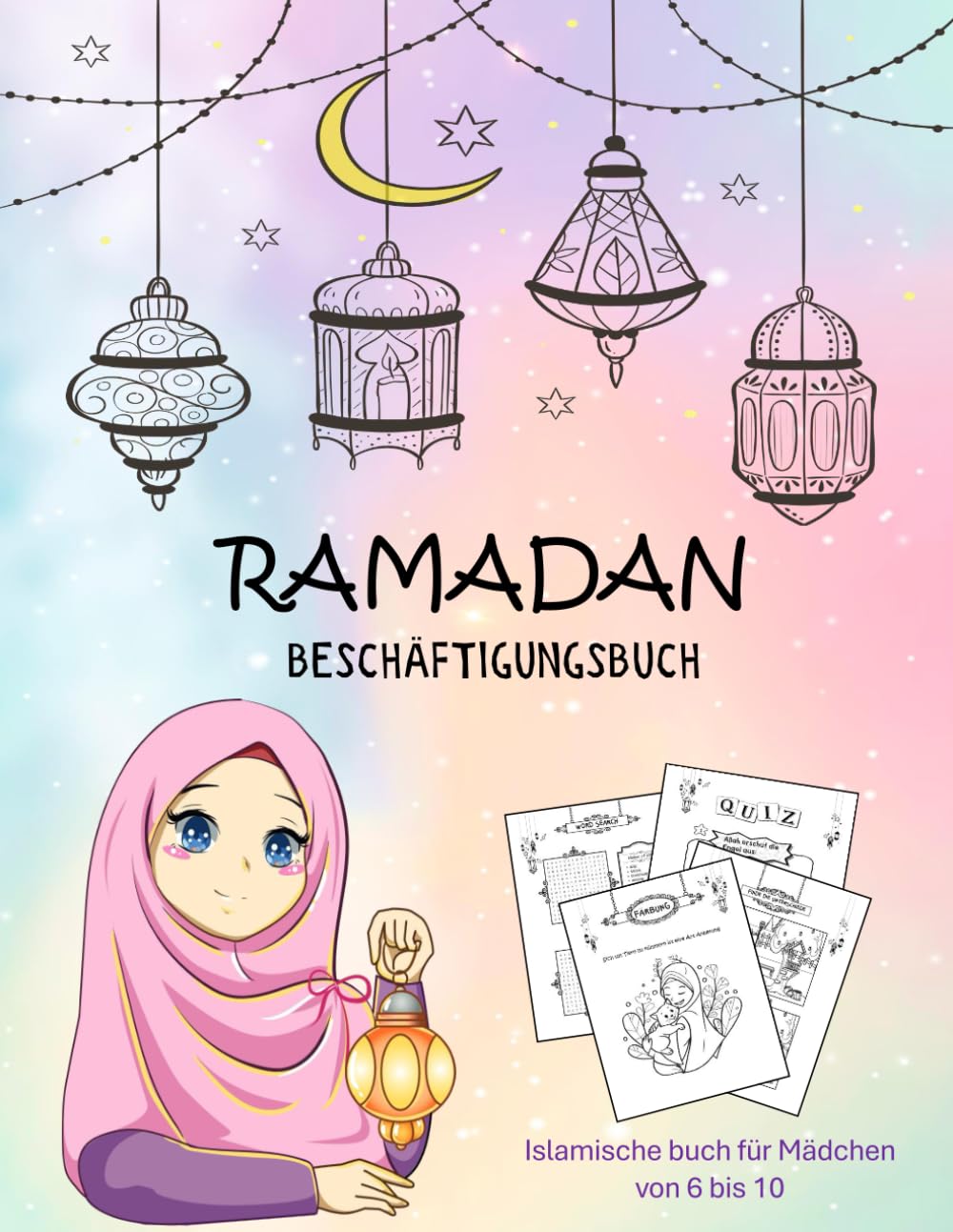 RAMADAN BESCHÄFTIGUNGSBUCH: Islamische buch für Mädchen: Ramazan Kinderbuch. Islamisches und pädagogisches Buch für Mädchen von 6 bis 10 Jahren. Religion & Esotericism