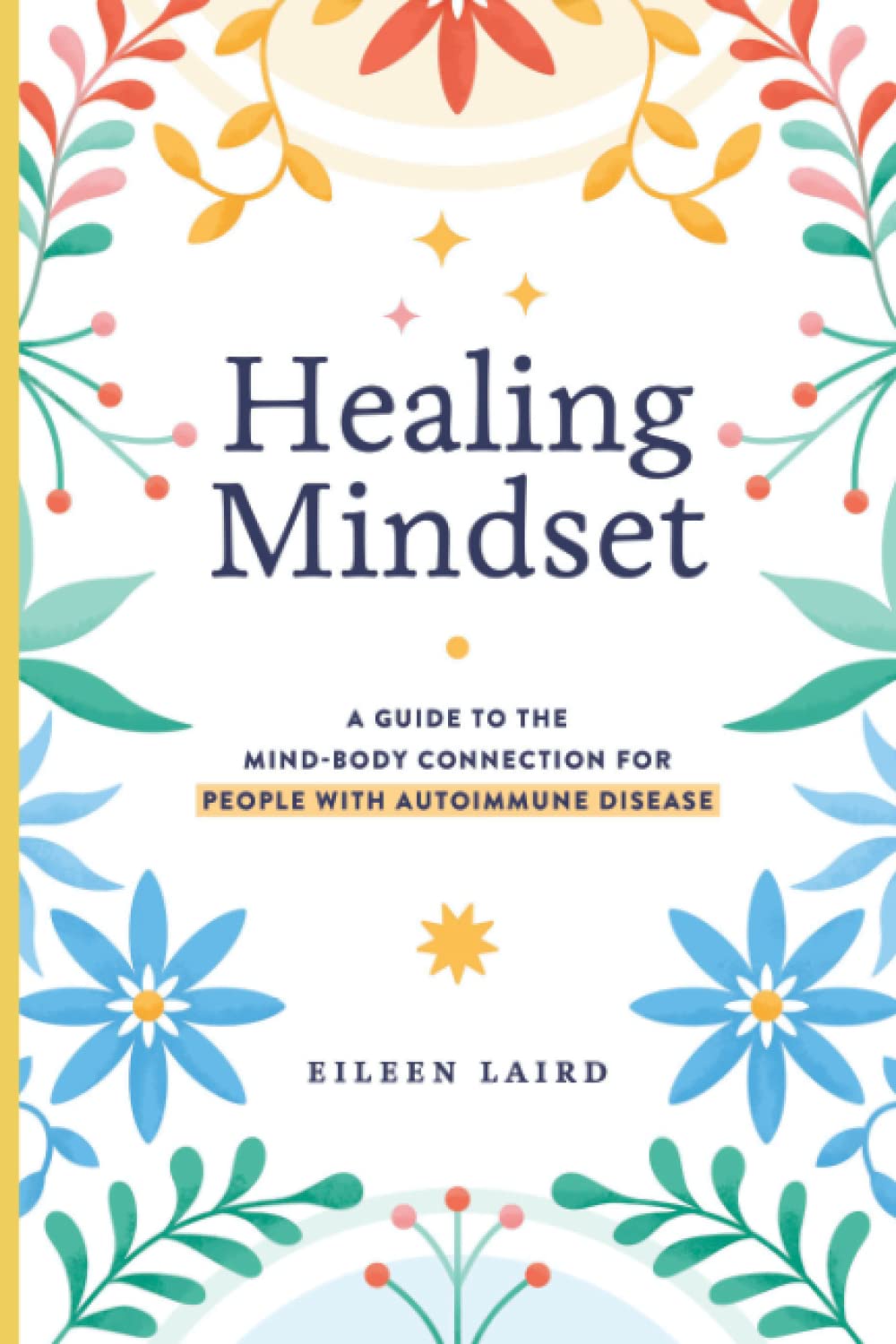 Healing Mindset: A Guide to the Mind-Body Connection for People with Autoimmune Disease Health, Nutrition & Fitness