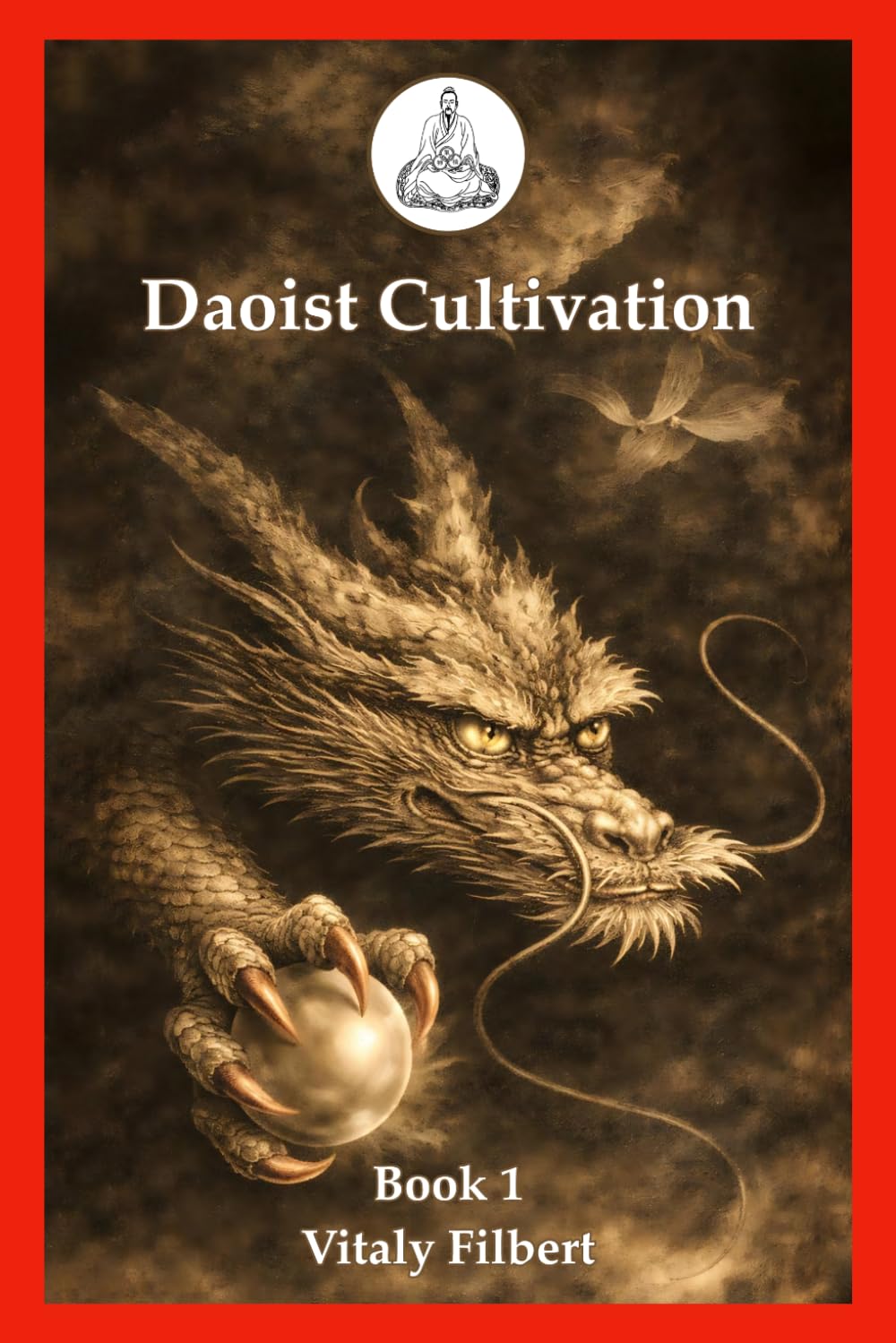 Daoist Cultivation, Book 1: Fundamental Theory and Philosophy: Explanation of Qigong, Neigong and Neidan book