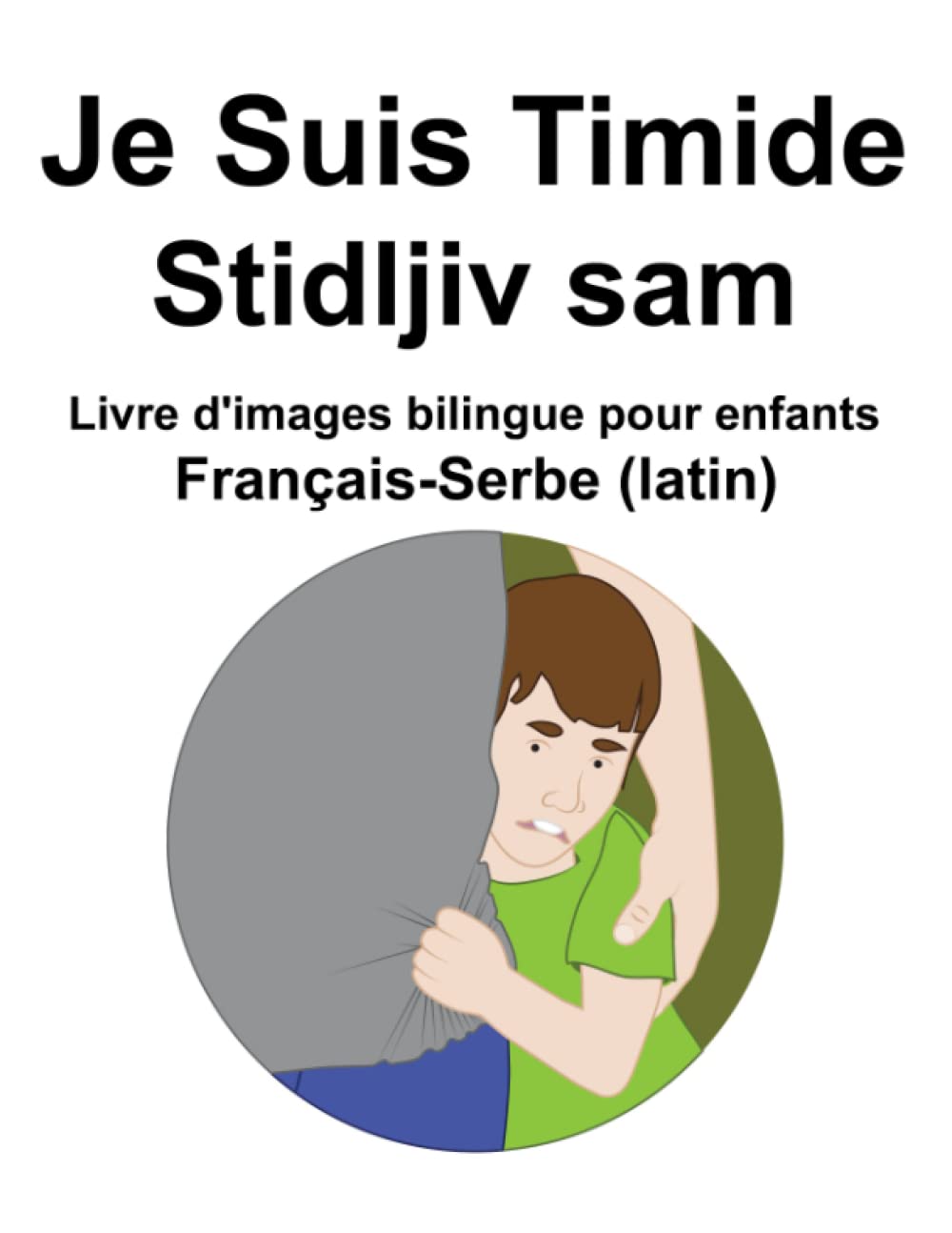 Français-Serbe (latin) Je Suis Timide / Stidljiv sam Livre d'images bilingue pour enfants book