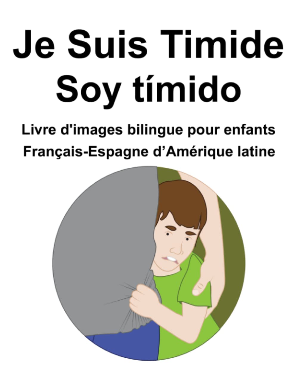 Français-Espagne d’Amérique latine Je Suis Timide / Soy tímido Livre d'images bilingue pour enfants book