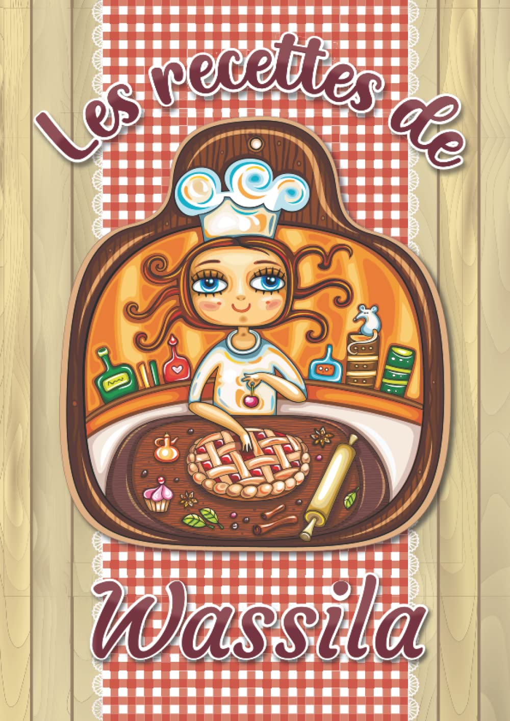 Les recettes de Wassila: Cahier de recettes à remplir pour 100 recettes A4 | Prénom personnalisé Wassila | Cadeau d'anniversaire pour femme, maman, sœur, copine .. | Grand format A4 (21 x 29.7 cm) book
