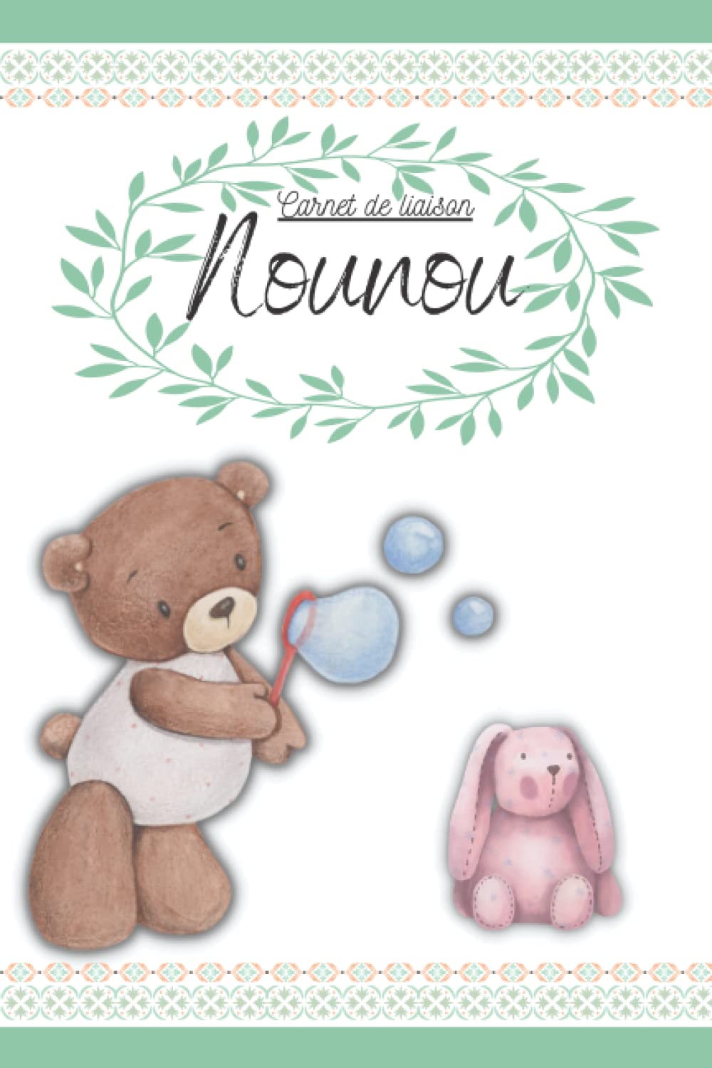 Carnet de liaison nounou: Carnet de transmission nounou à remplir UN AN pour un suivi quotidien de vos enfants - Carnet de liaison nounou parents - format 15,24 x 22,86cm - idée cadeau book