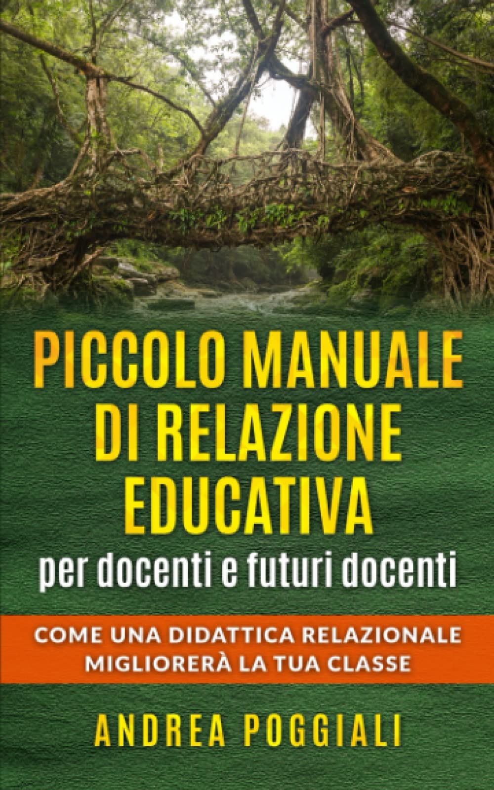 Piccolo manuale di relazione educativa - Per docenti e futuri docenti.: Come una didattica relazionale migliorerà la tua classe book