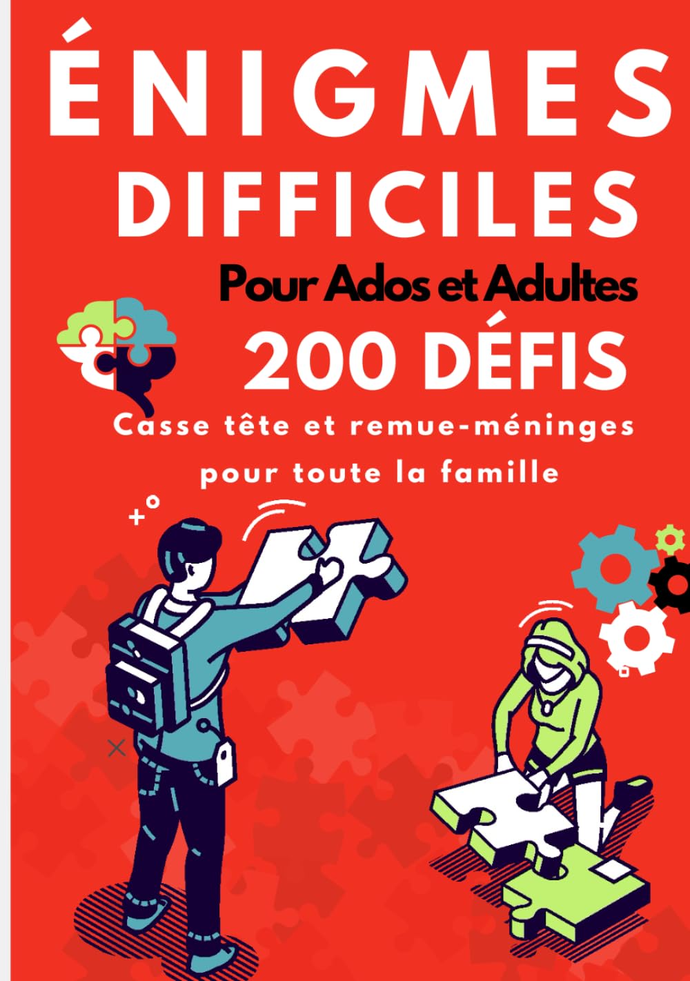 Enigmes difficiles pour ados et adultes: 200 défis et casse-têtes avec solutions à faire seul ou en famille. Développer votre sens logique à partir de 12 ans. book