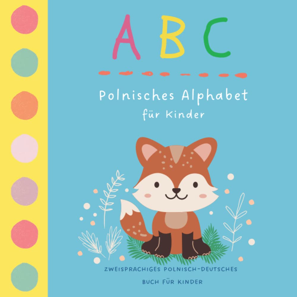ABC Polnisches Alphabet für Kinder | Zweisprachiges Polnisch Deutsches Buch für Kinder: Polski alfabet dla dzieci | Polnisch lernen für Kinder | ... dla dzieci po polsku i po niemiecku Foreign Languages ​​& Dictionaries