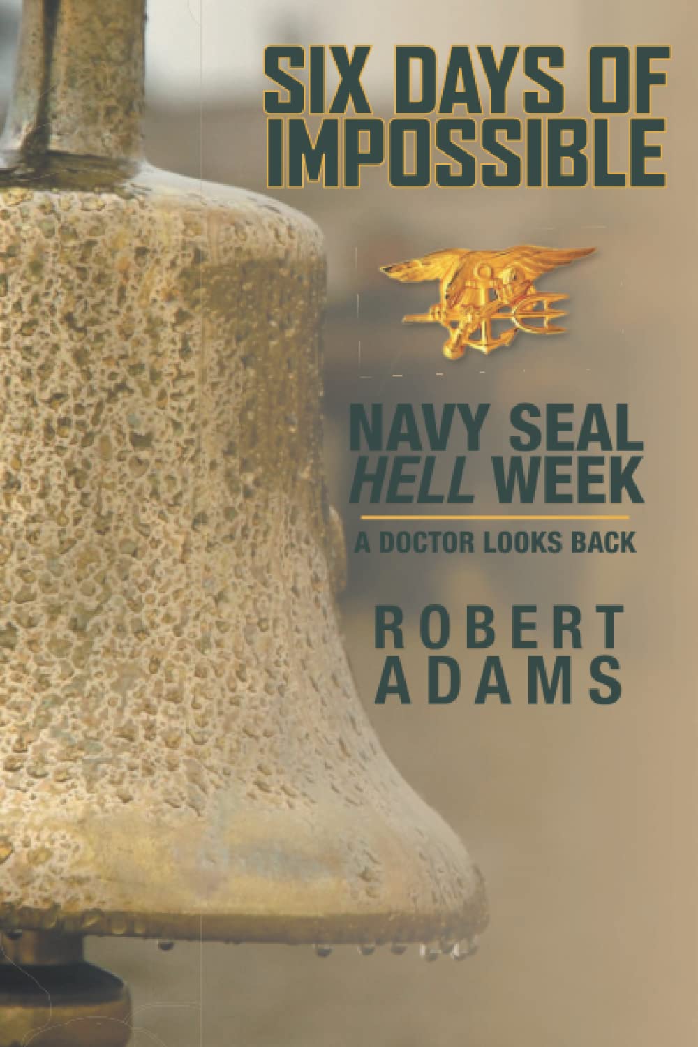 Six Days Of Impossible Navy SEAL Hell Week A Doctor Looks Back Biographies & Memoirs