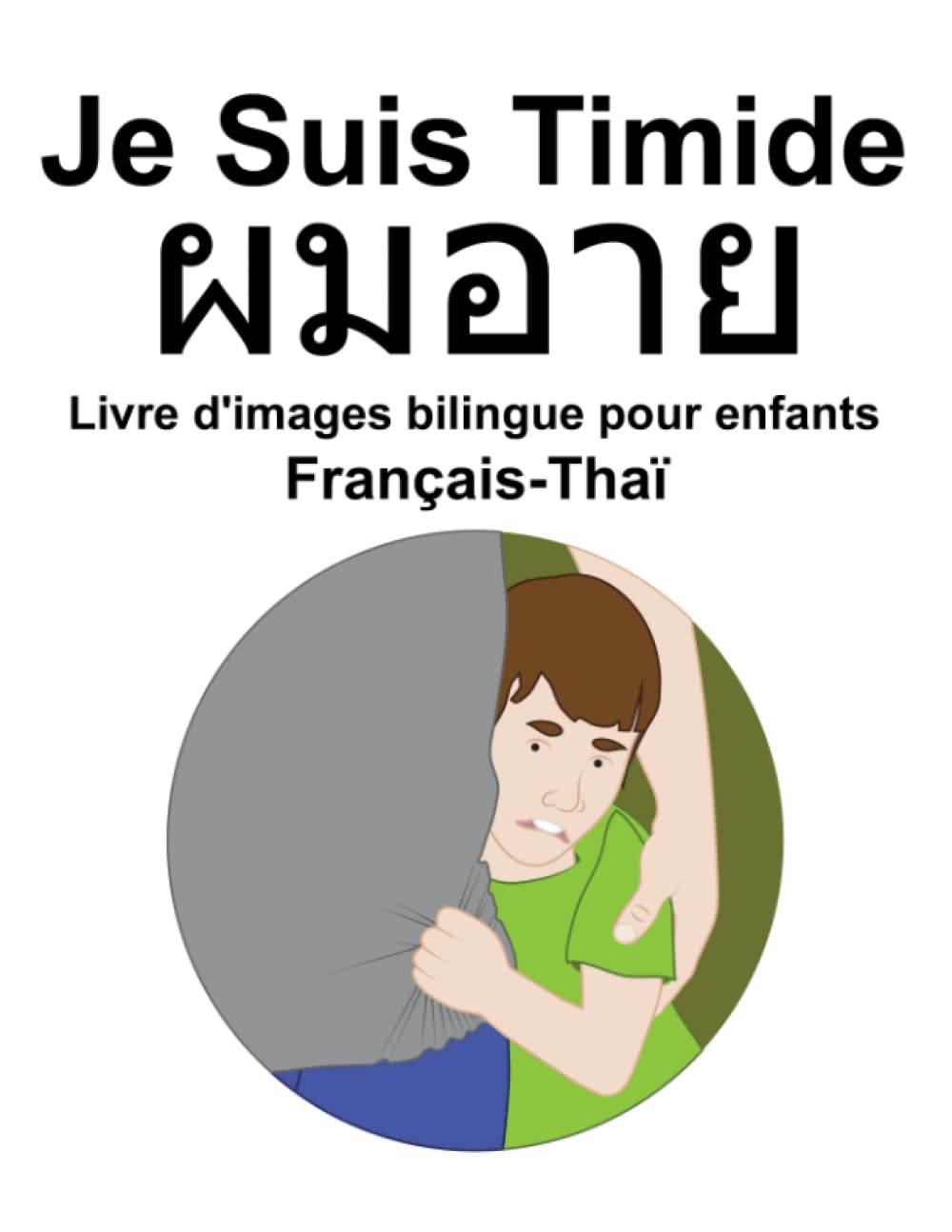Français-Thaï Je Suis Timide Livre d'images bilingue pour enfants book