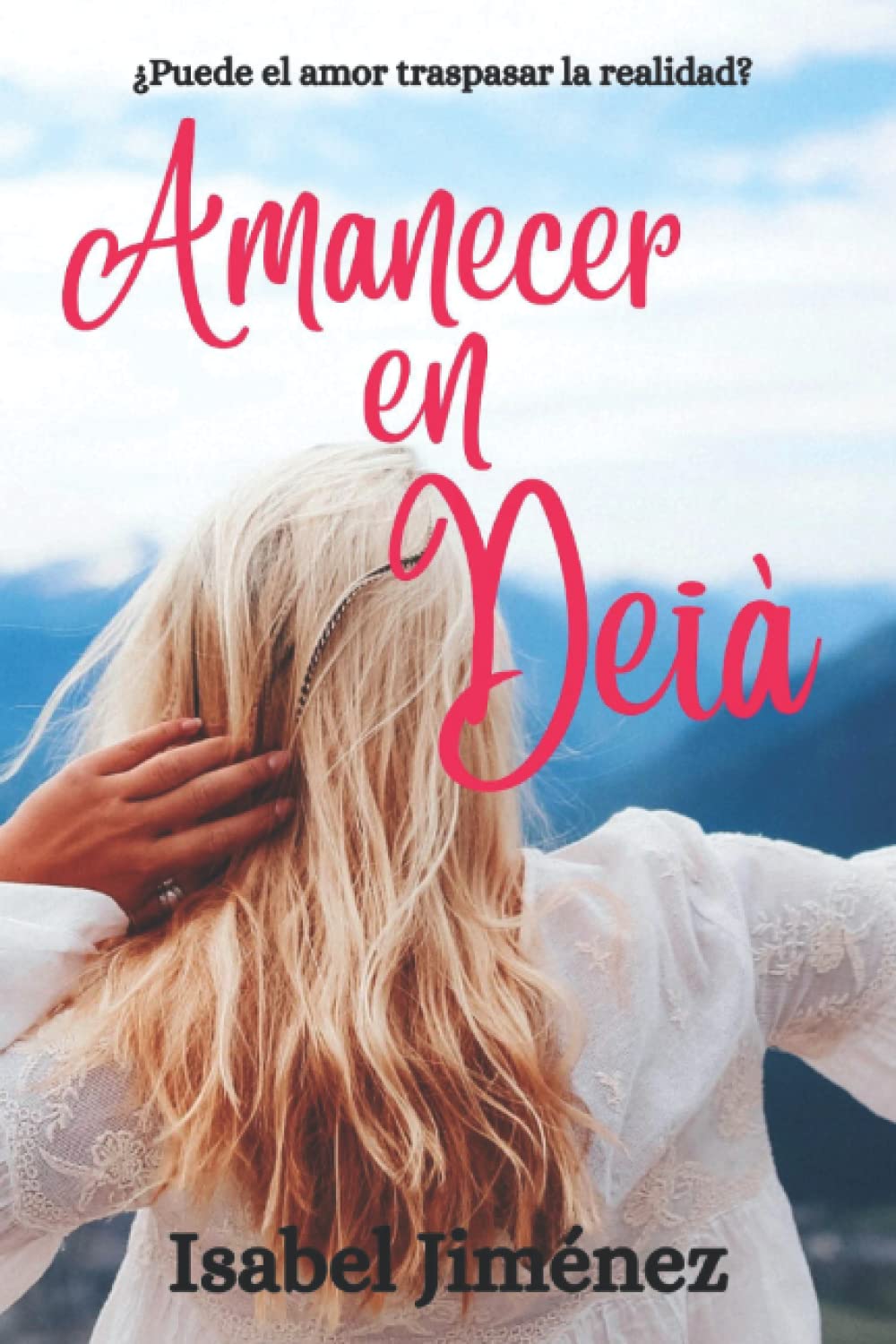 AMANECER EN DEIÀ ¿Puede el amor traspasar la realidad?: Una novela romántica con toques de misterio y suspense que te atrapará book