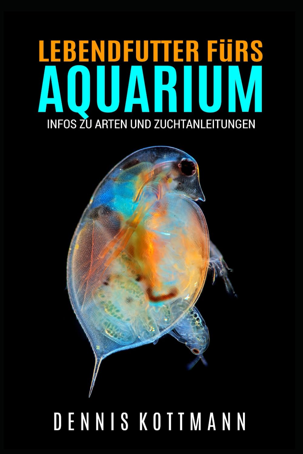 Lebendfutter fürs Aquarium - Wichtigkeit von Lebendfutter und Lebendfuttertiere im Porträt: Inklusive Zuchtanleitung für verschiedenen Lebendfuttertiere Pets