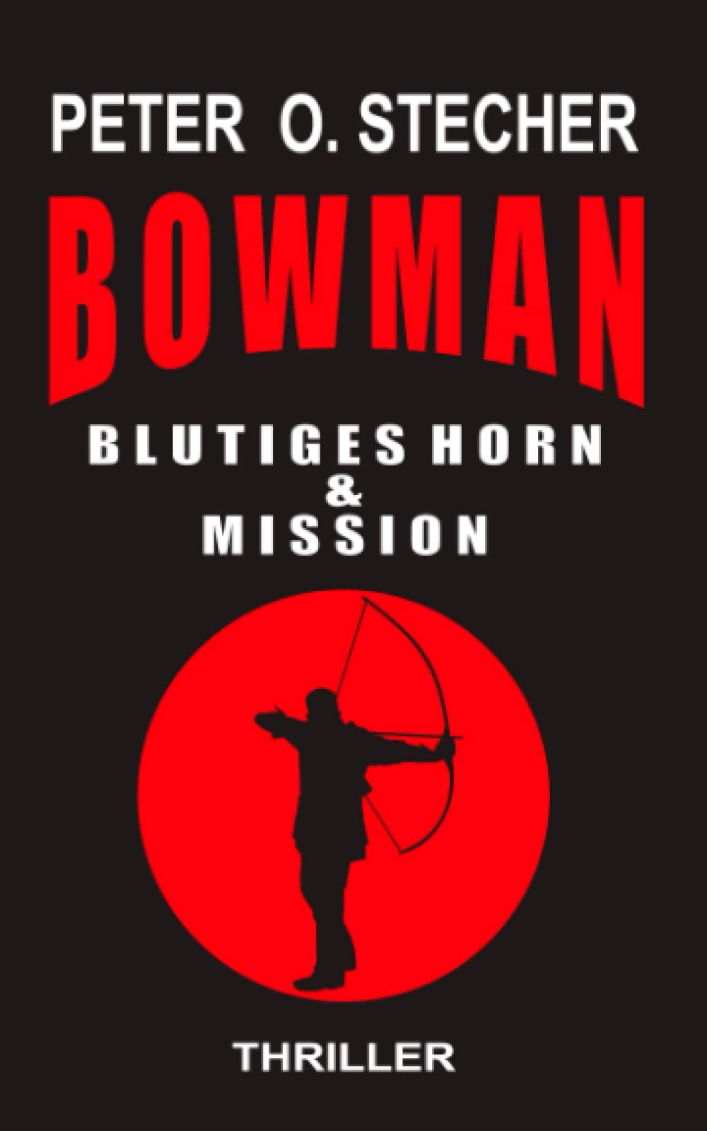 BOWMAN - BLUTIGES HORN & MISSION: Abenteuer - Thriller - Band I & Band II (BOWMAN Abenteuer, Band 3) Action & Adventure