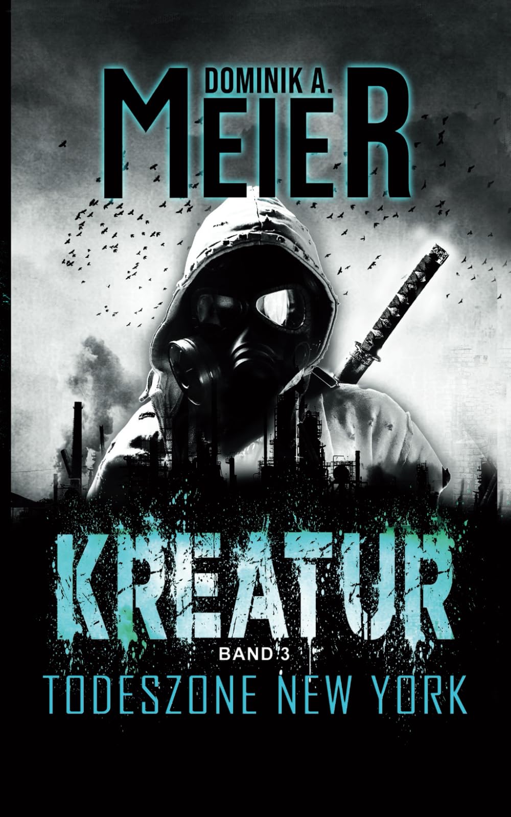 Kreatur: Band 3: Todeszone New York (Kreatur-Reihe, Band 3) Dystopia & Post-Apocalypse