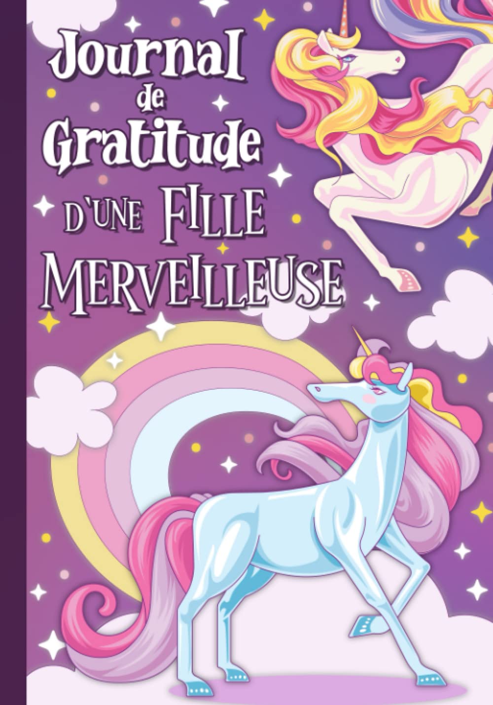 Journal de Gratitude D'une Fille Merveilleuse: Aidez Votre Enfant à Cultiver la Gratitude, la Pensée Positive et la Confiance en Soi - avec Activités et Affirmations Bienveillantes Psychology