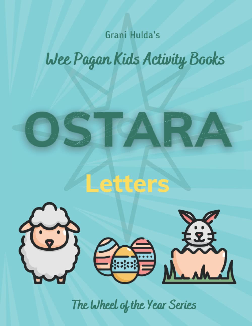 Ostara Letters: Grani Hulda's Wheel of the Year Series Wee Pagan Kids Activity Books Religion & Esotericism