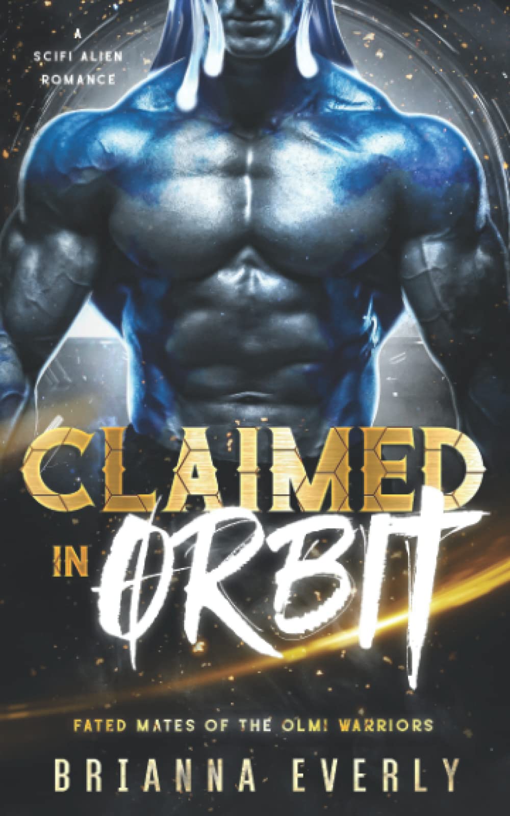Claimed in Orbit: A SciFi Alien Romance (Fated Mates of the Olmi Warriors, Band 1) Eroticism