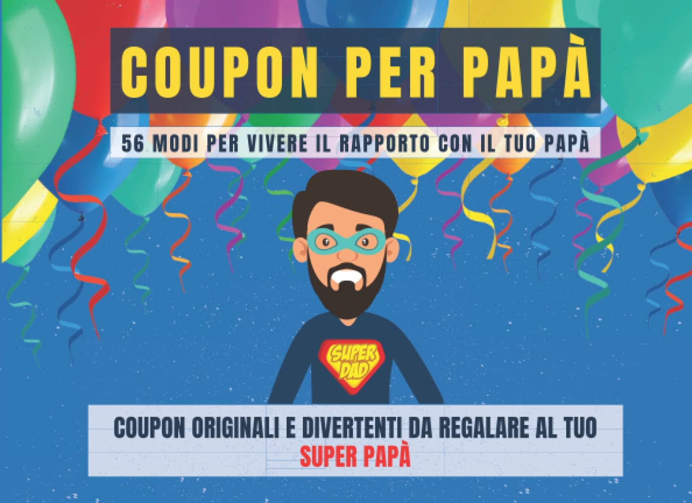 COUPON PER PAPÀ - 56 Coupon da Regalare: Blocchetto di Esperienze Originali e Divertenti da Vivere Insieme al tuo Super Papà Non-fiction