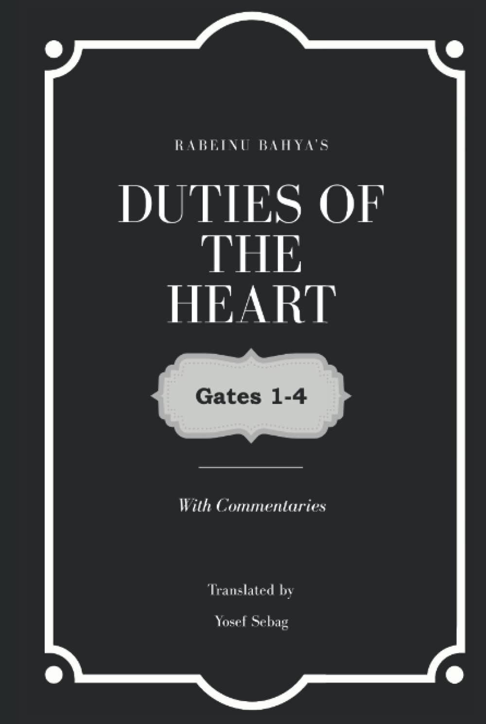 Duties of the Heart: with commentaries (Duties of the Heart two volume set, Band 1) Religion & Esotericism