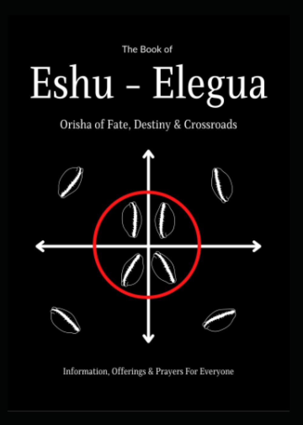 The Book of Eshu-Eleggua: Orisha of Fate, Destiny & Crossroads book