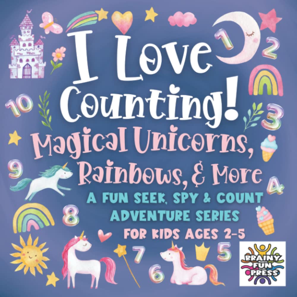 I Love Counting! Magical Unicorns, Rainbows, & More: A Fun Seek, Spy, & Learn to Count Adventure for Kids Ages 2-5 Years Old | Interactive & ... Literacy, Math, and Language Skills, Band 1) Non-fiction