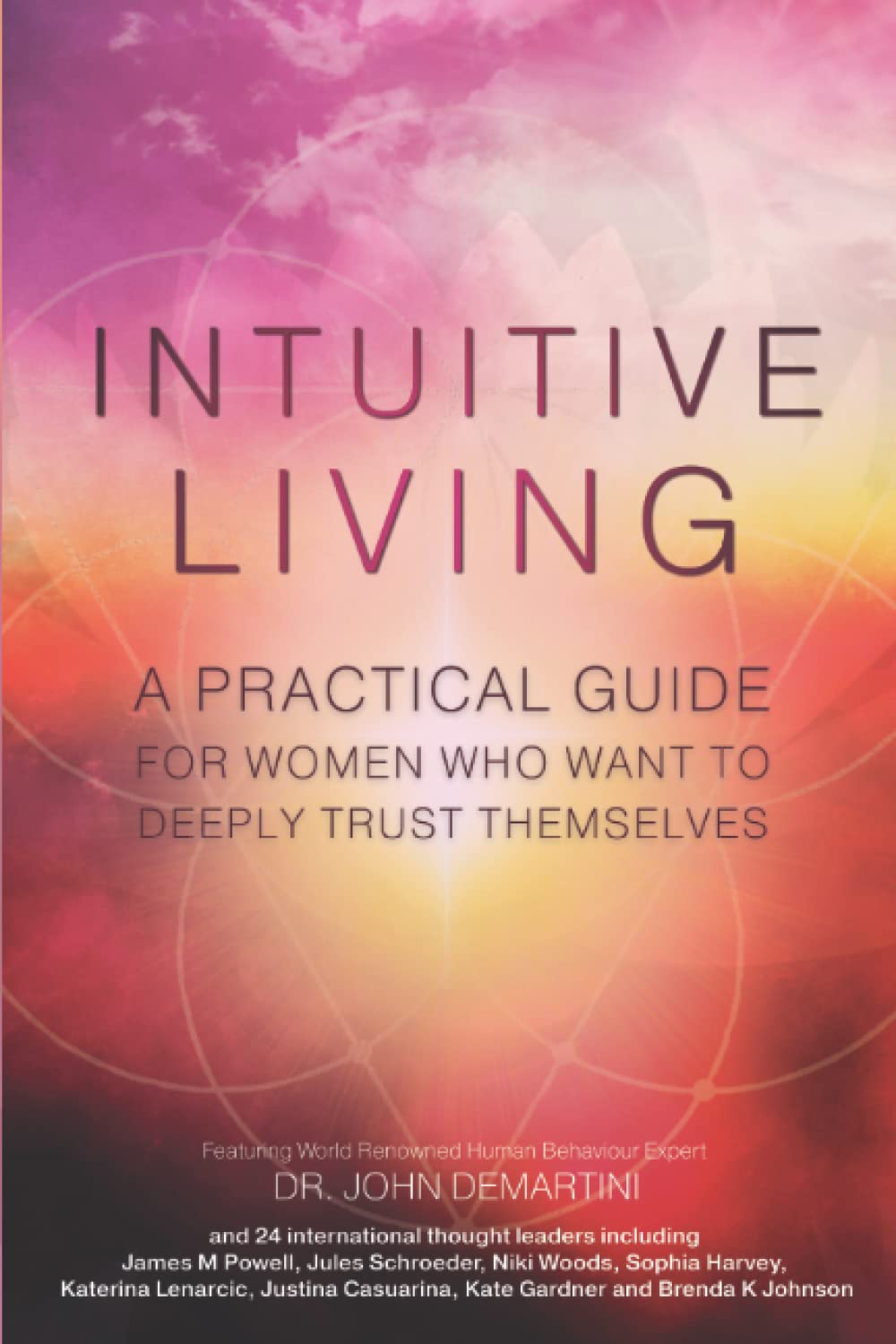 INTUITIVE LIVING: A practical guide for women who want to deeply trust themselves (Intuitive & Inspired Series, Band 2) Lifestyle