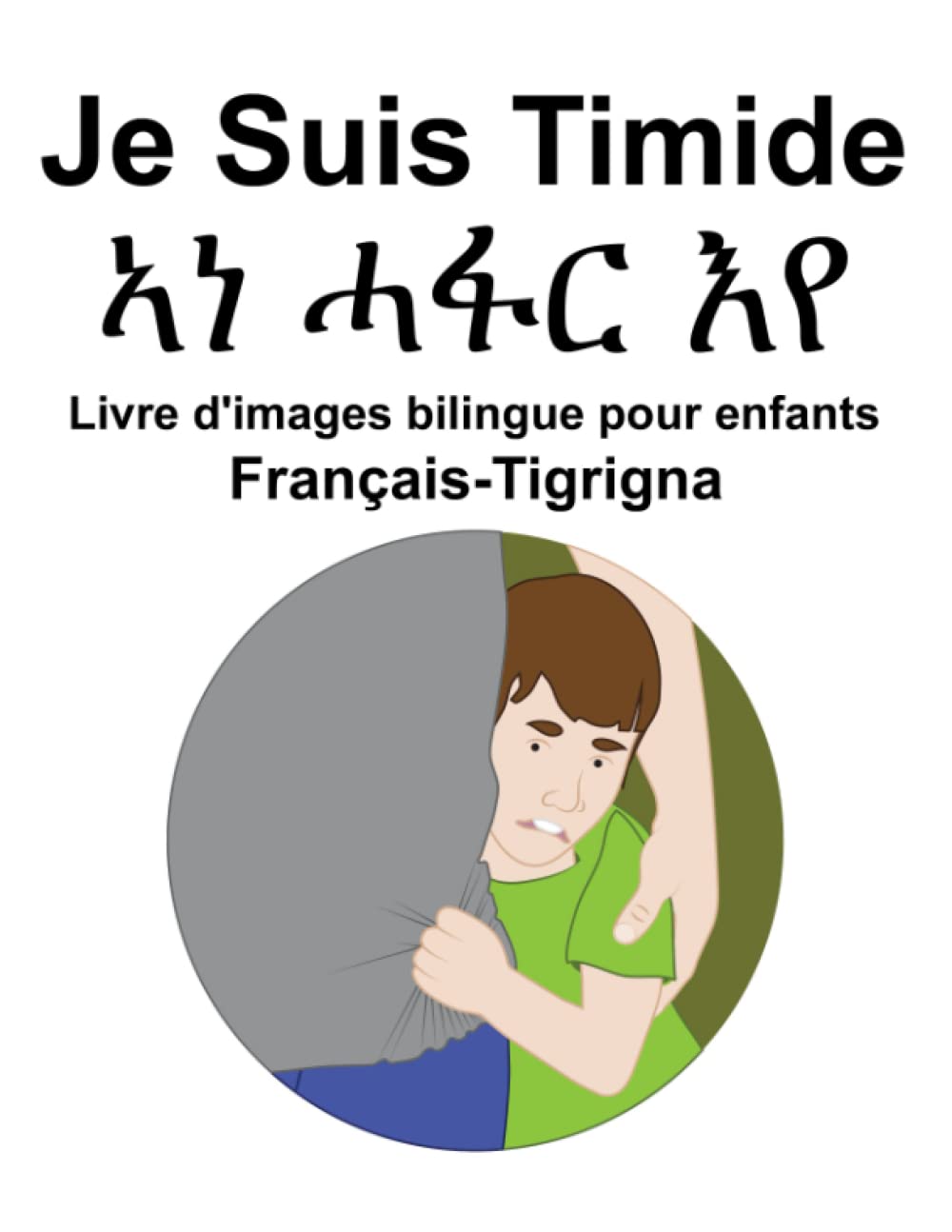 Français-Tigrigna Je Suis Timide Livre d'images bilingue pour enfants book