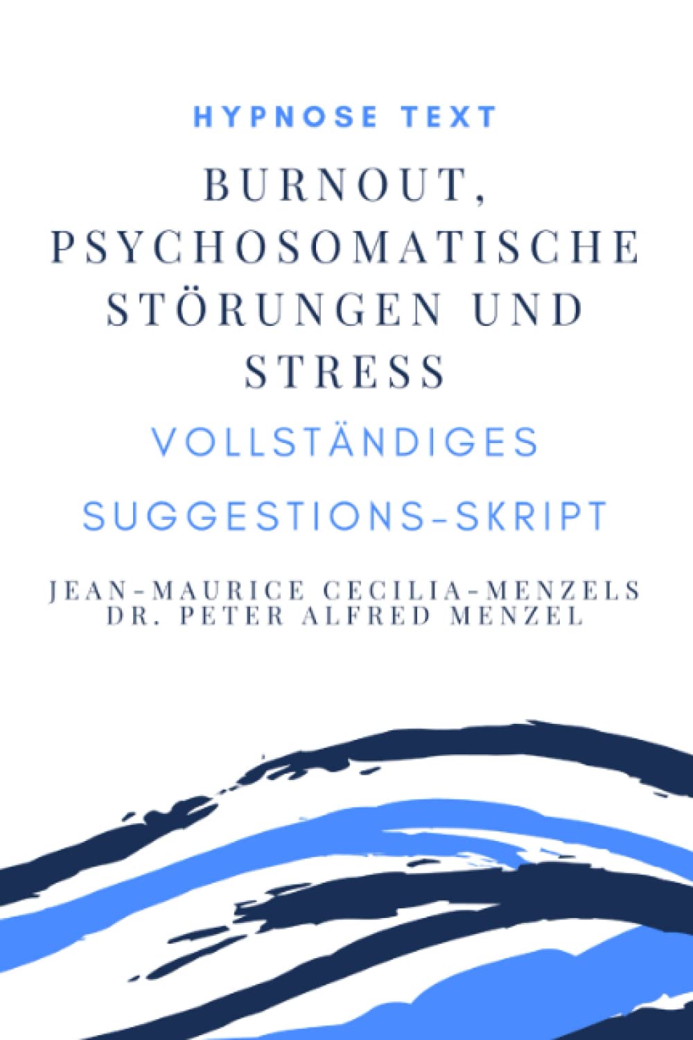 Hypnose Text "Burnout, psychosomatische Störungen und Stress": vollständiges Suggestions-Skript Medicine
