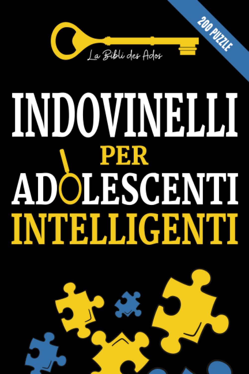 Indovinelli per Adolescenti Intelligenti: 200 puzzle, indagini e giochi di logica da risolvere (+soluzioni) | Per bambini dai 12 anni in su (Libri per Adolescenti Intelligenti) Books