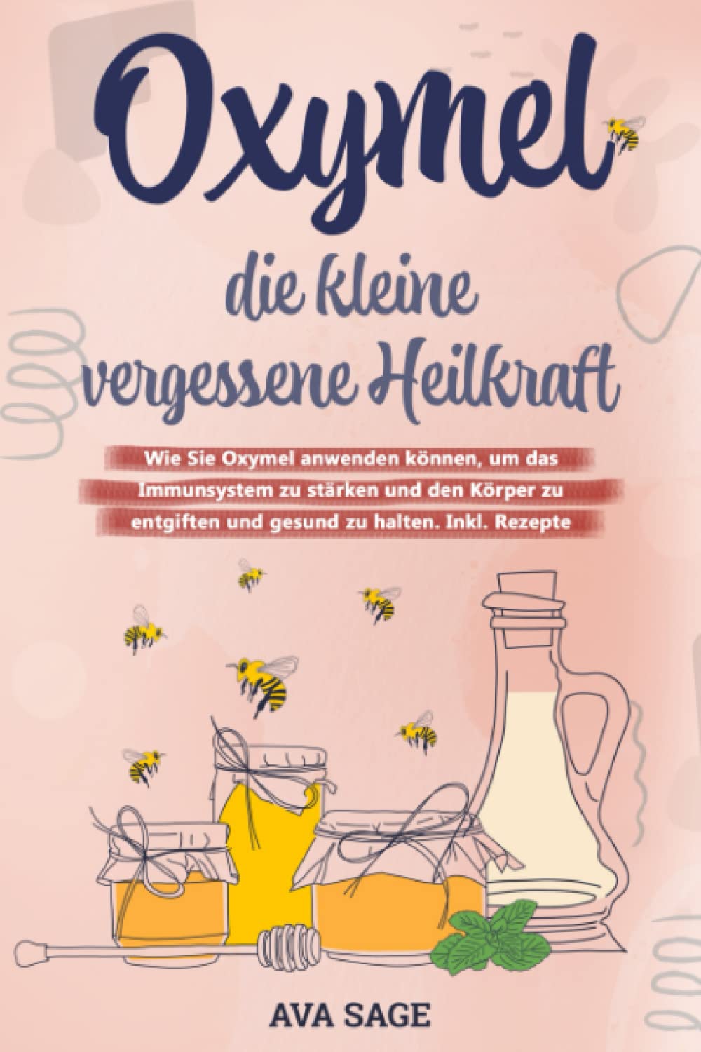 Oxymel - die kleine vergessene Heilkraft: Wie Sie Oxymel anwenden können, um das Immunsystem zu stärken und den Körper zu entgiften und gesund zu halten. Inkl. Rezepte Health, Nutrition & Fitness