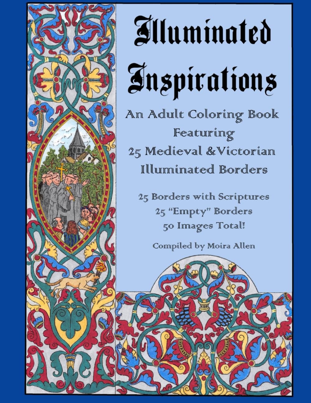 Illuminated Inspirations: An Adult Coloring Book Featuring 25 Medieval and Victorian Illuminated Borders Hobbies & Crafts