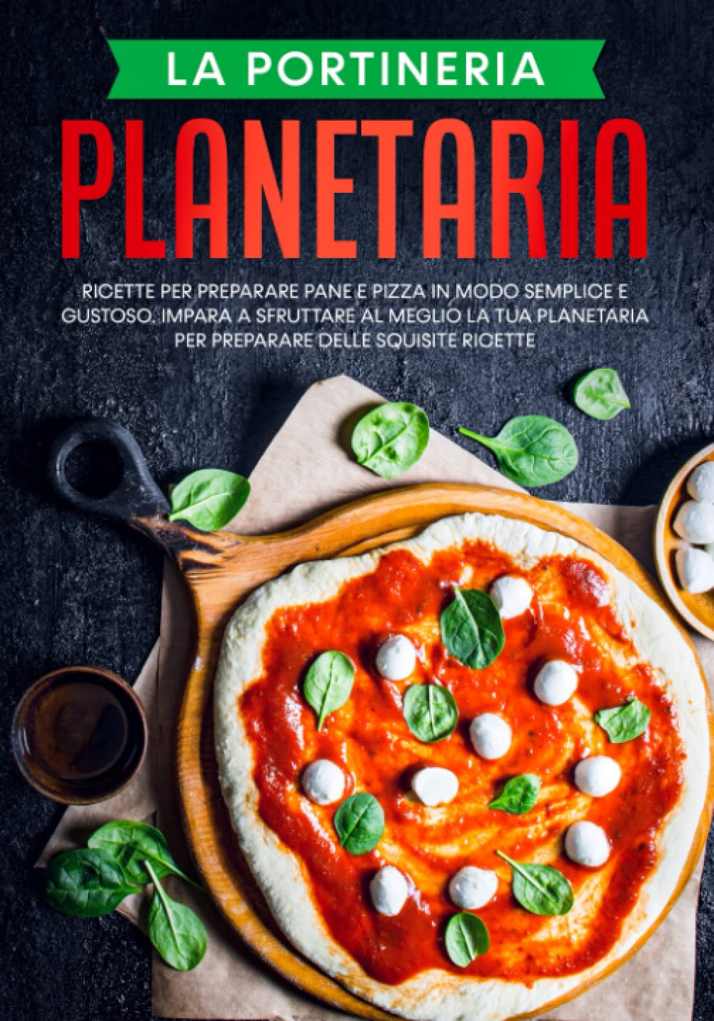 Planetaria: Ricette per preparare pane e pizza in modo semplice e gustoso. Impara a sfruttare al meglio la tua planetaria per preparare delle squisite ricette. book