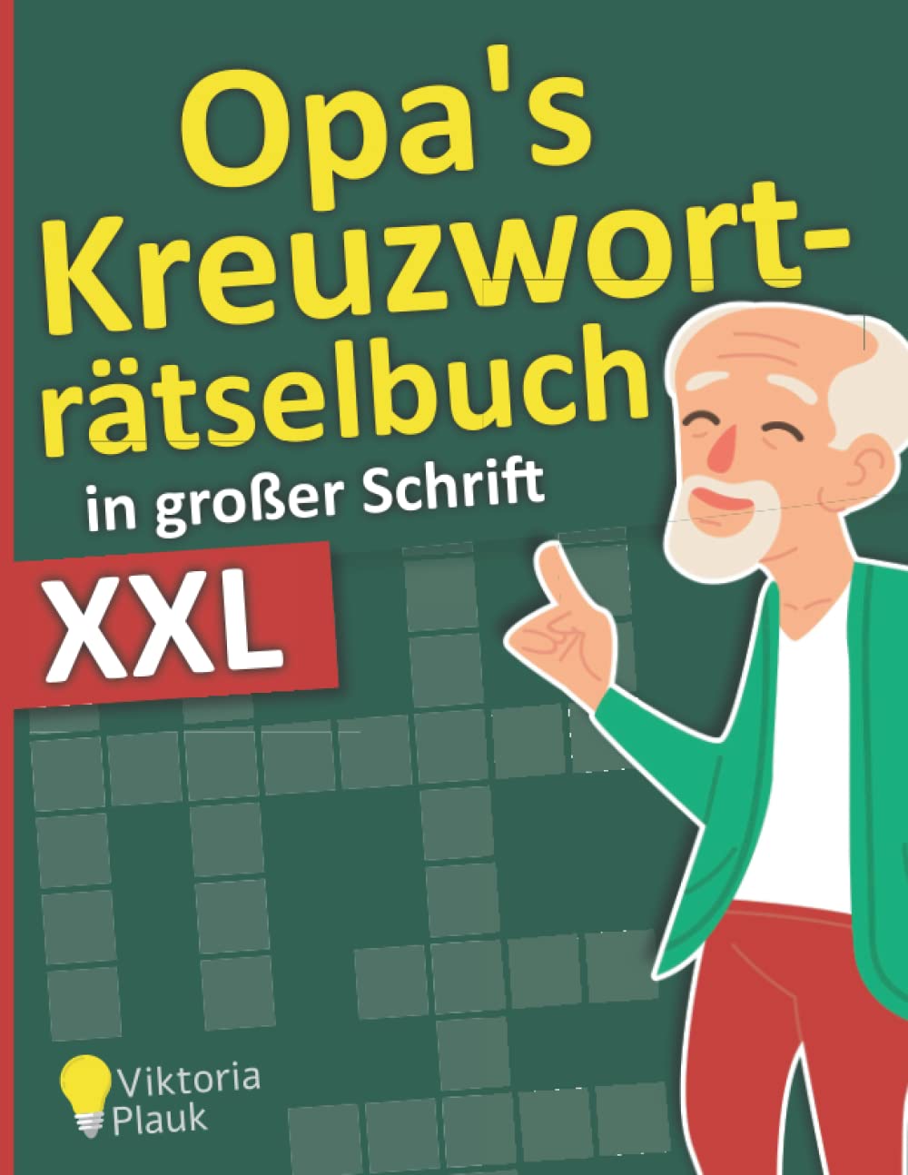 Opa's Kreuzworträtselbuch in großer Schrift - XXL: Täglich neue und spannende Kreuzworträtsel im Großdruck für Senioren Leisure & Fun