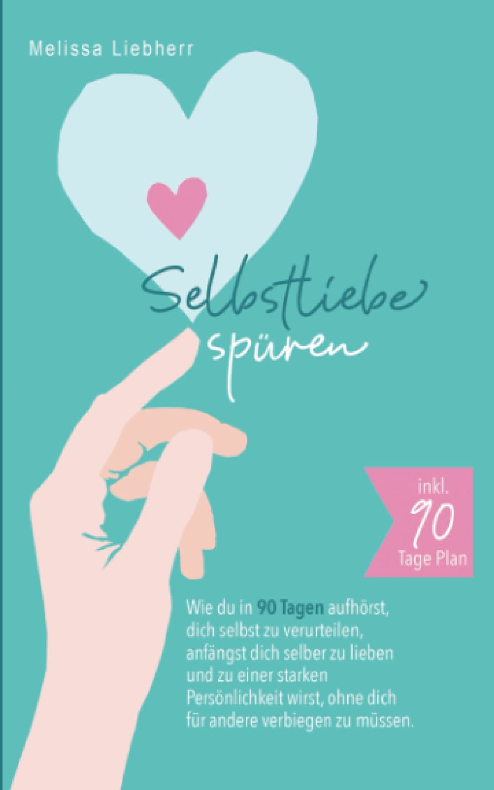 Selbstliebe spüren: Wie du in 90 Tagen aufhörst, dich selbst zu verurteilen, anfängst dich selber zu lieben und zu einer starken Persönlichkeit wirst, ohne dich für andere verbiegen zu müssen Philosophy